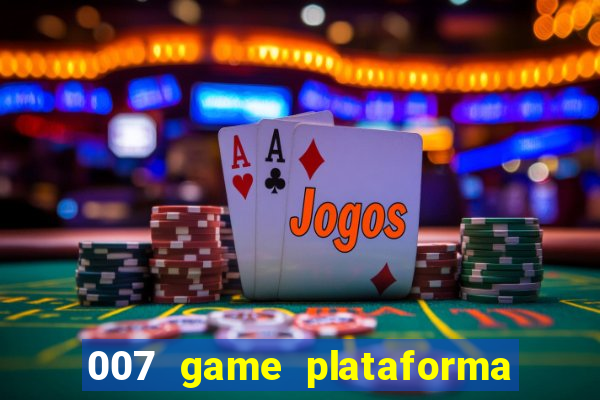 007 game plataforma de jogos